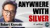 Robert Kiyosaki Go Anywhere In The World With Silver