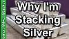 This Is Why I M Stacking Silver Why Is It So Cheap