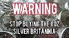 Attention Arrêtez D'acheter Les Britannia En Argent D'une Once De La Royal Mint - À Voir Absolument